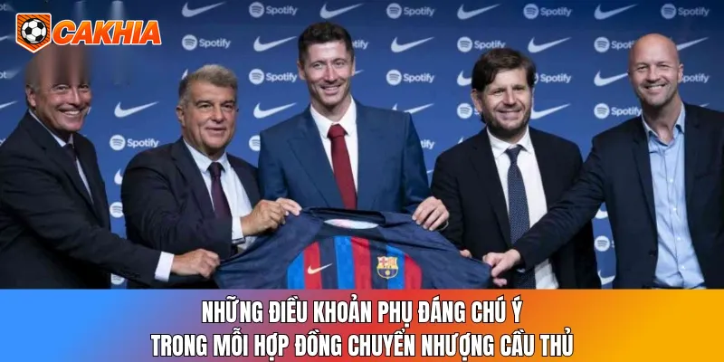 Những điều khoản phụ đáng chú ý trong mỗi hợp đồng chuyển nhượng cầu thủ