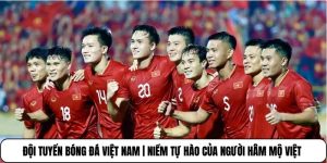 Đội Tuyển Bóng Đá Việt Nam | Niềm Tự Hào Của Người Hâm Mộ Việt