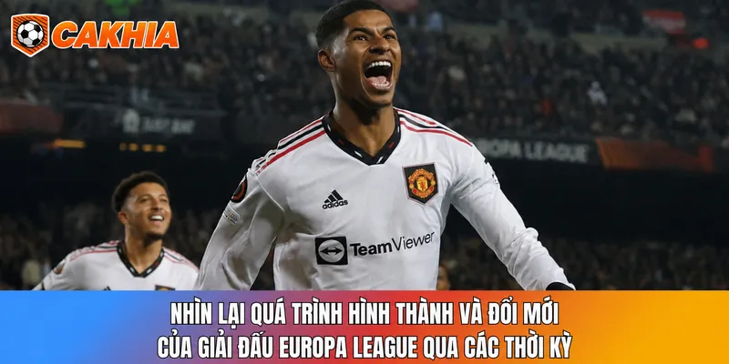Nhìn lại quá trình hình thành và đổi mới của giải đấu Europa League qua các thời kỳ