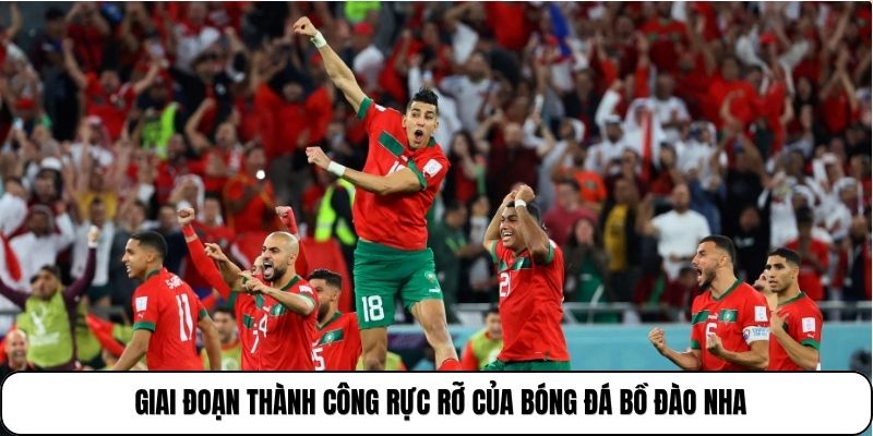 Giai đoạn thành công rực rỡ của bóng đá Bồ Đào Nha