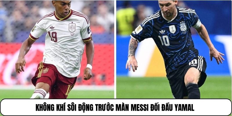 Messi Đối Đầu Yamal | 2 Thế Hệ Cùng Tỏa Sáng Trên Sân Cỏ 2 Không khí sôi động trước màn messi đối đầu yamal