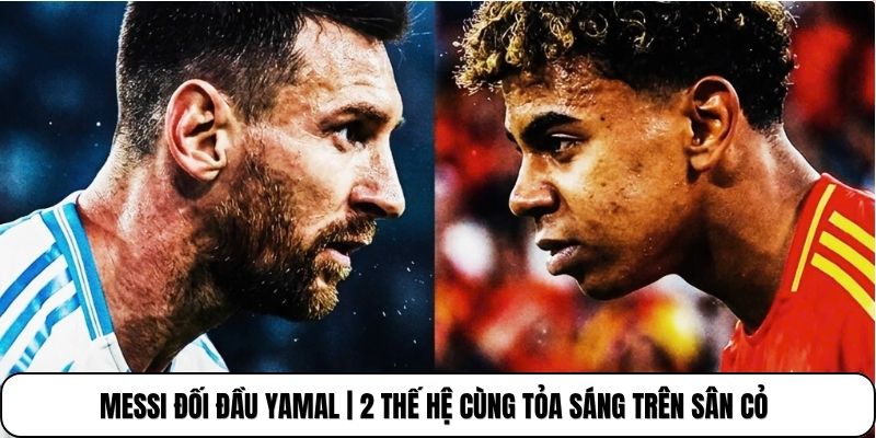Messi Đối Đầu Yamal | 2 Thế Hệ Cùng Tỏa Sáng Trên Sân Cỏ 1 Messi Đối Đầu Yamal | 2 Thế Hệ Cùng Tỏa Sáng Trên Sân Cỏ