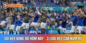 Soi Kèo Bóng Đá Hôm Nay: 3 Loại Kèo Cần Nắm Rõ